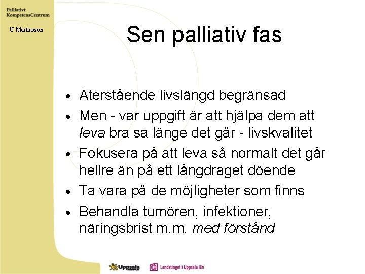 Sen palliativ fas U Martinsson · · · Återstående livslängd begränsad Men - vår