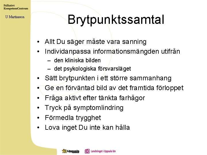 Brytpunktssamtal U Martinsson • Allt Du säger måste vara sanning • Individanpassa informationsmängden utifrån