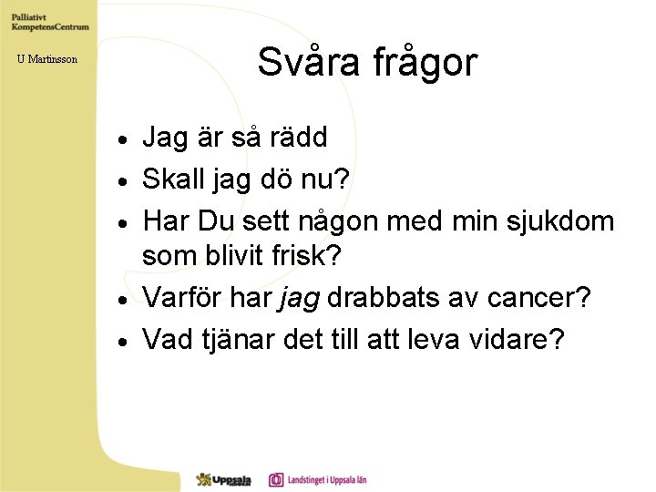 Svåra frågor U Martinsson · · · Jag är så rädd Skall jag dö