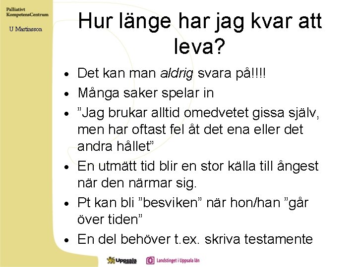 Hur länge har jag kvar att leva? U Martinsson · · · Det kan