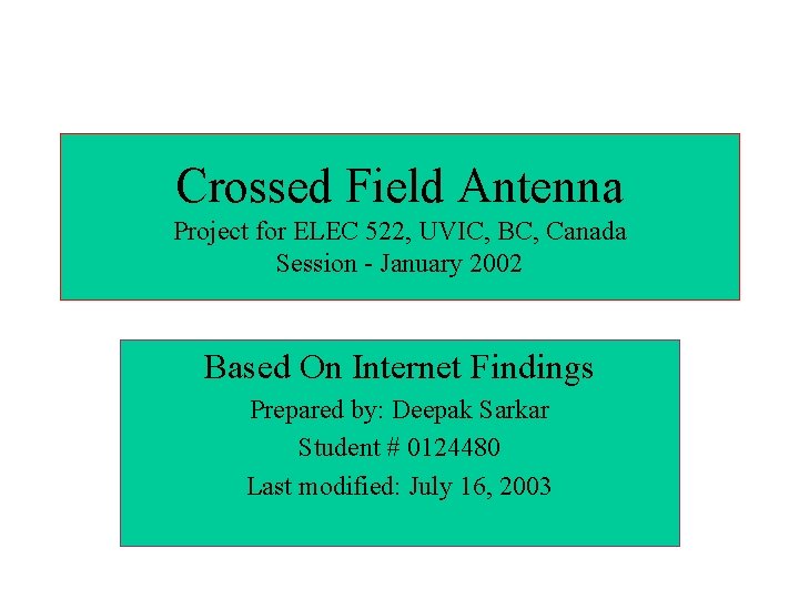 Crossed Field Antenna Project for ELEC 522, UVIC, BC, Canada Session - January 2002