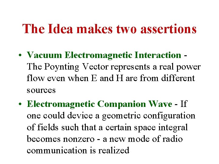The Idea makes two assertions • Vacuum Electromagnetic Interaction The Poynting Vector represents a