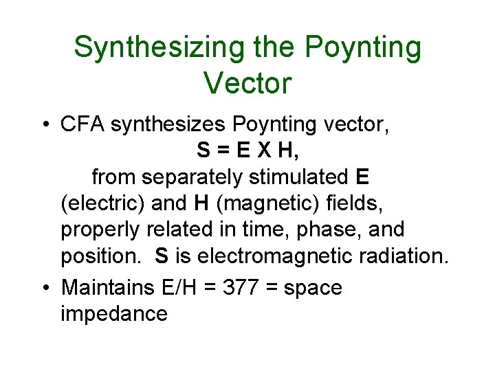 Synthesizing the Poynting Vector • CFA synthesizes Poynting vector, S = E X H,