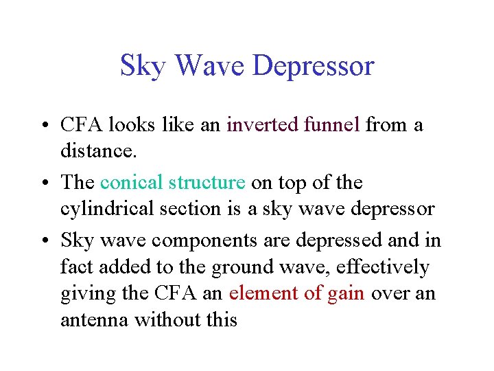 Sky Wave Depressor • CFA looks like an inverted funnel from a distance. •