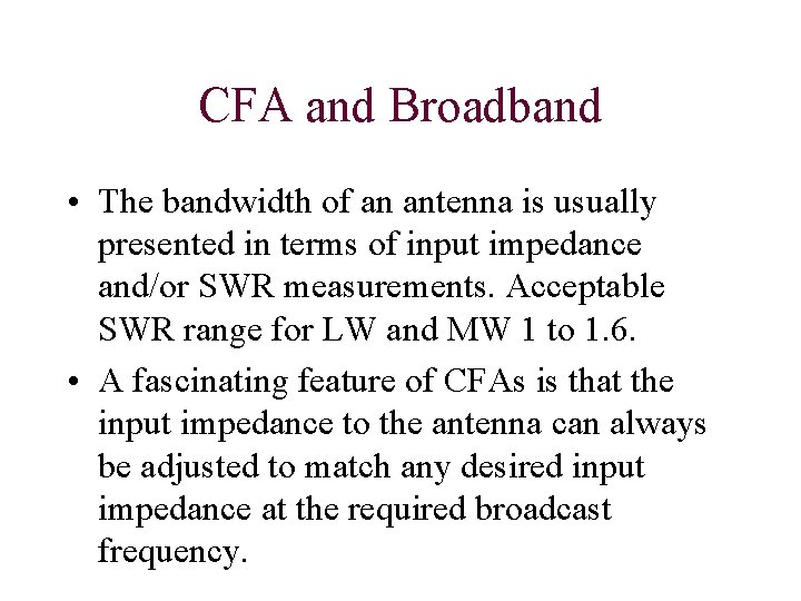 CFA and Broadband • The bandwidth of an antenna is usually presented in terms