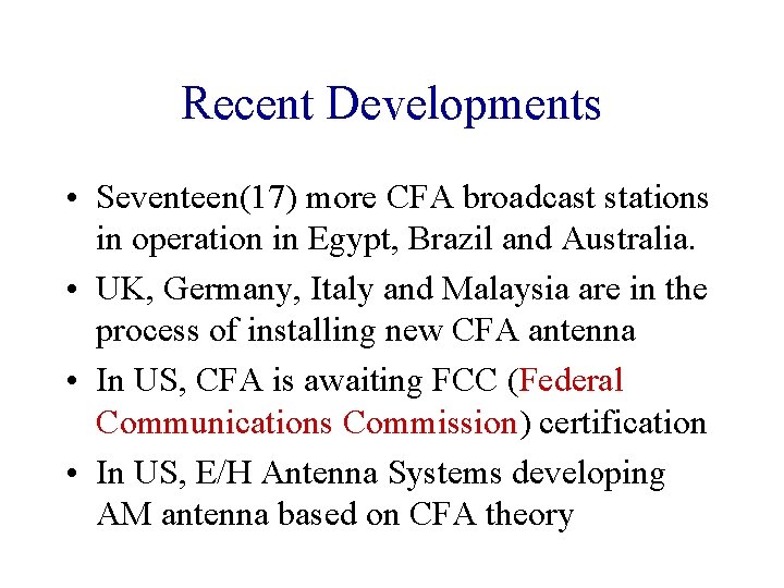 Recent Developments • Seventeen(17) more CFA broadcast stations in operation in Egypt, Brazil and