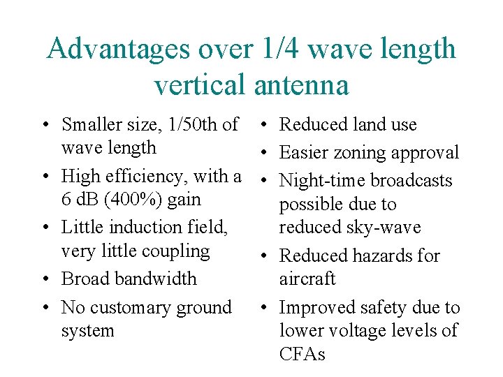 Advantages over 1/4 wave length vertical antenna • Smaller size, 1/50 th of wave