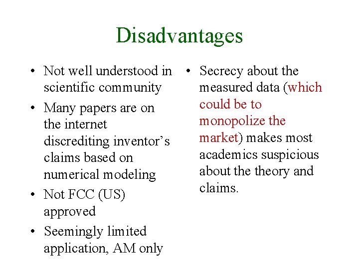 Disadvantages • Not well understood in • Secrecy about the scientific community measured data