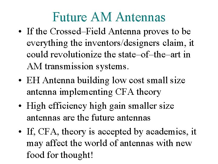 Future AM Antennas • If the Crossed–Field Antenna proves to be everything the inventors/designers