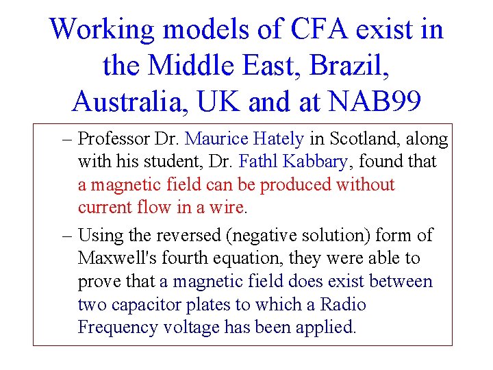 Working models of CFA exist in the Middle East, Brazil, Australia, UK and at