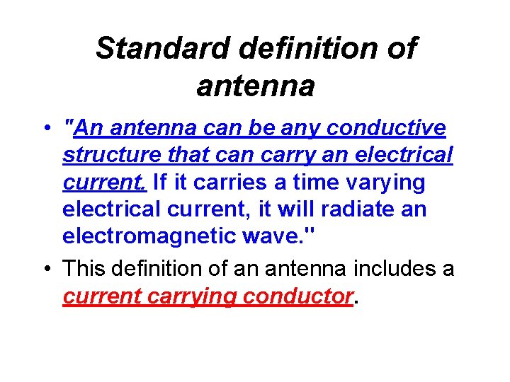 Standard definition of antenna • "An antenna can be any conductive structure that can