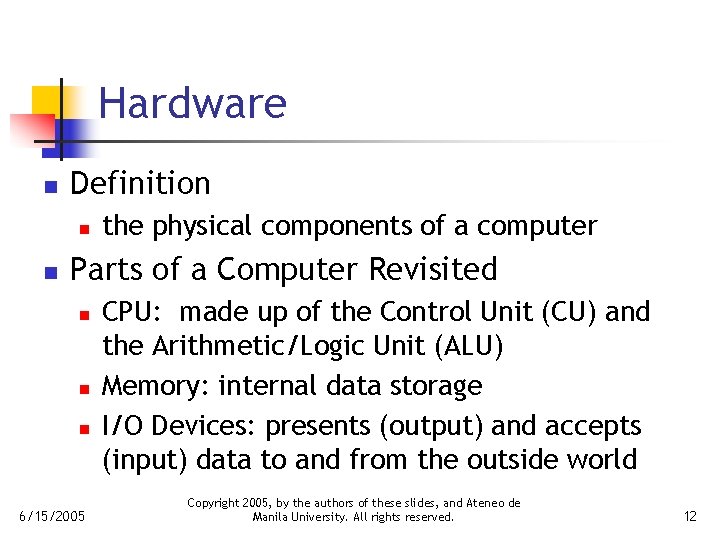 Hardware n Definition n n the physical components of a computer Parts of a