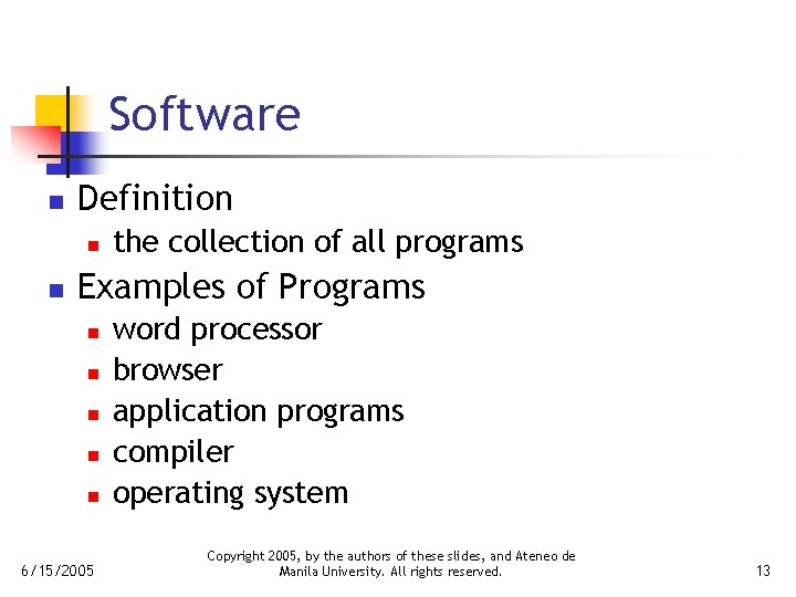 Software n Definition n n the collection of all programs Examples of Programs n
