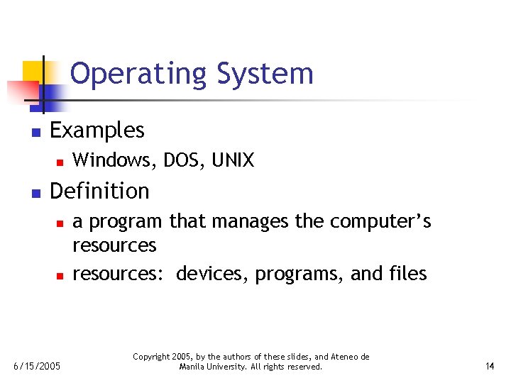 Operating System n Examples n n Windows, DOS, UNIX Definition n n 6/15/2005 a