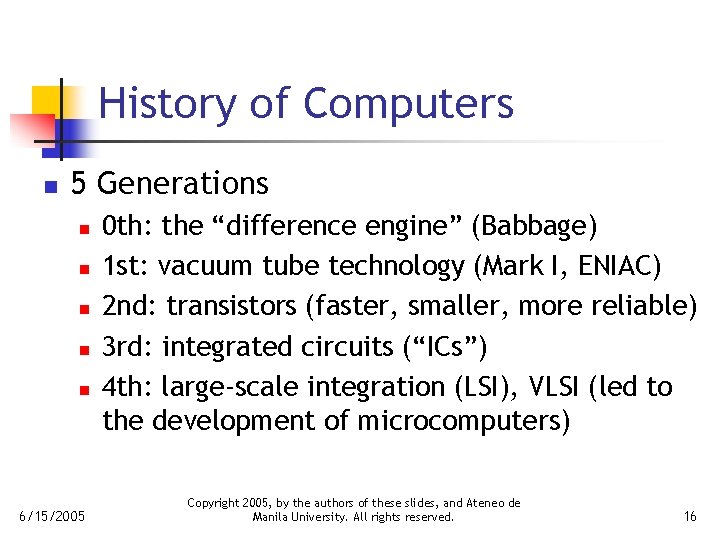 History of Computers n 5 Generations n n n 6/15/2005 0 th: the “difference