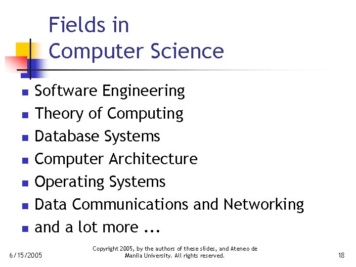 Fields in Computer Science n n n n Software Engineering Theory of Computing Database
