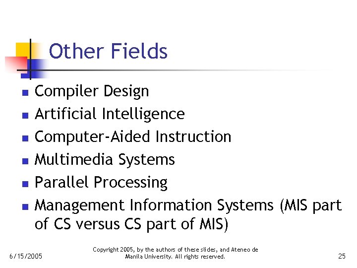 Other Fields n n n Compiler Design Artificial Intelligence Computer-Aided Instruction Multimedia Systems Parallel