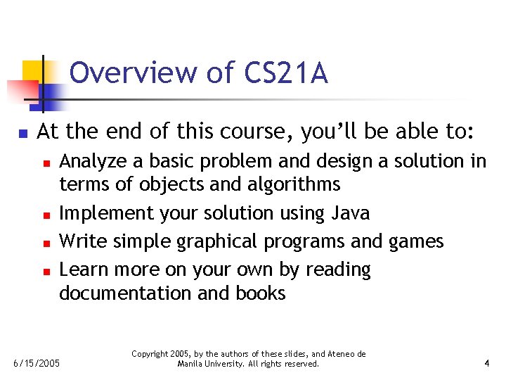 Overview of CS 21 A n At the end of this course, you’ll be