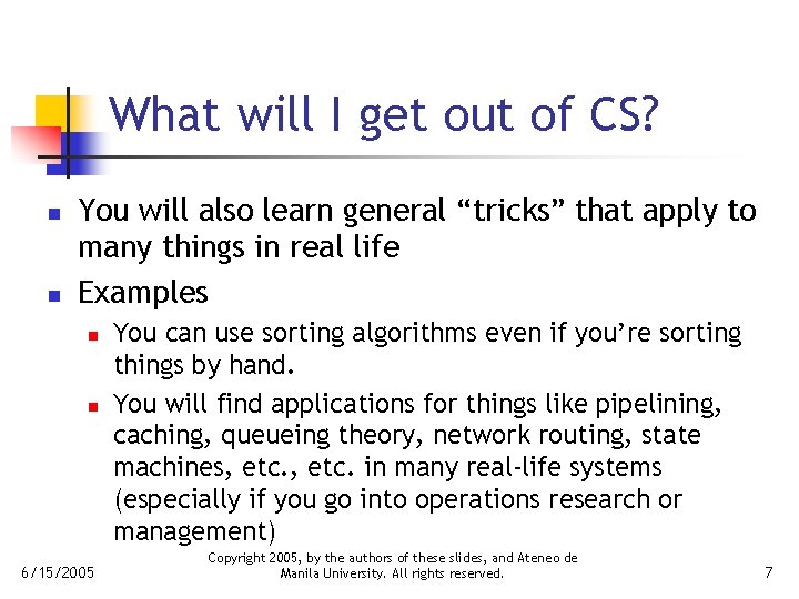 What will I get out of CS? n n You will also learn general