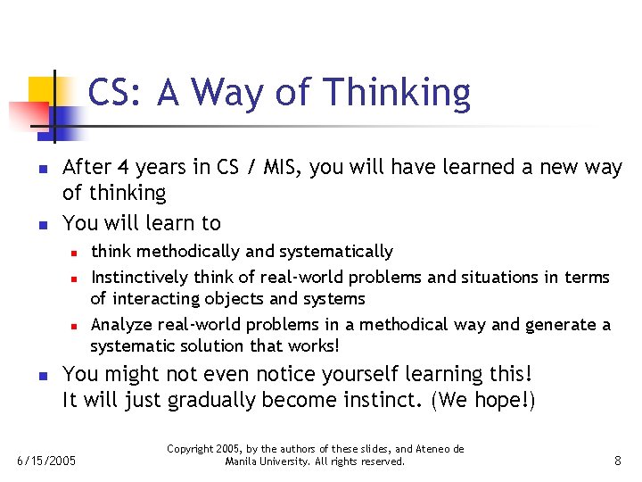 CS: A Way of Thinking n n After 4 years in CS / MIS,