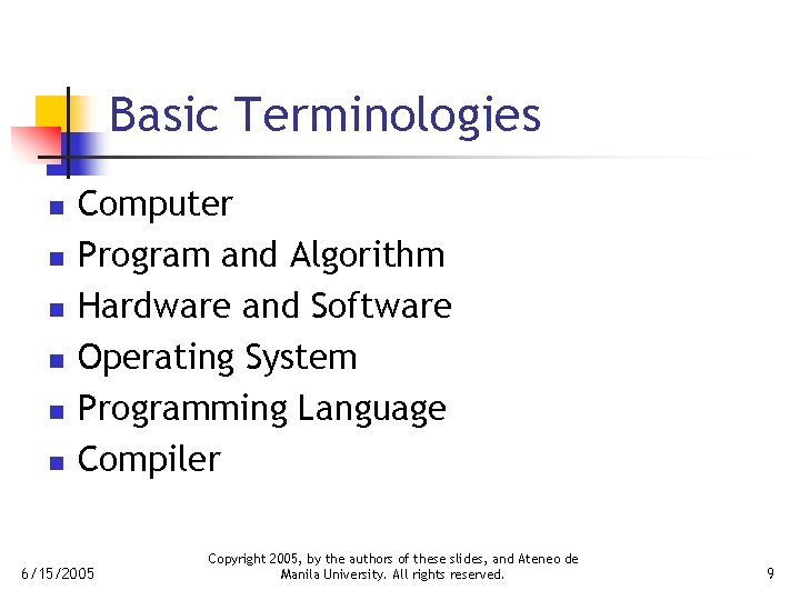 Basic Terminologies n n n Computer Program and Algorithm Hardware and Software Operating System