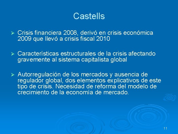 Castells Ø Crisis financiera 2008, derivó en crisis económica 2009 que llevó a crisis