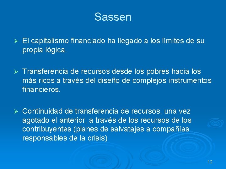 Sassen Ø El capitalismo financiado ha llegado a los límites de su propia lógica.
