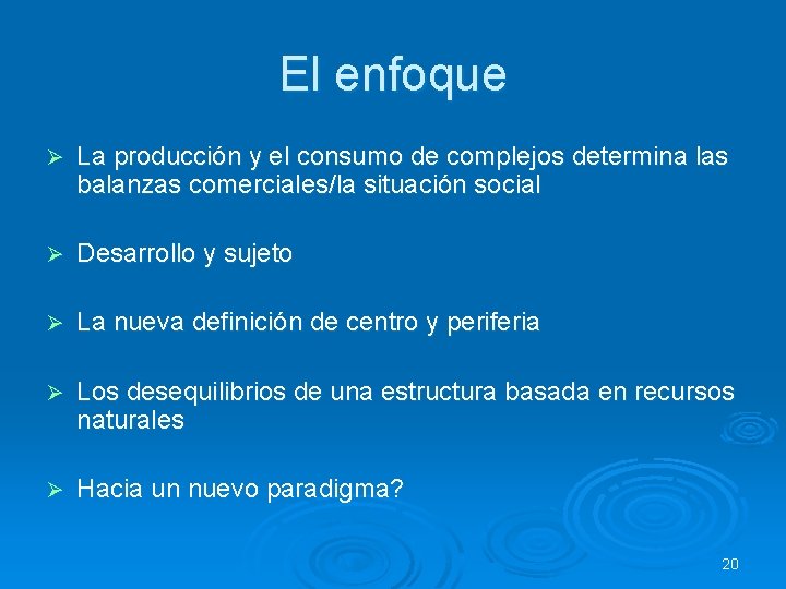 El enfoque Ø La producción y el consumo de complejos determina las balanzas comerciales/la