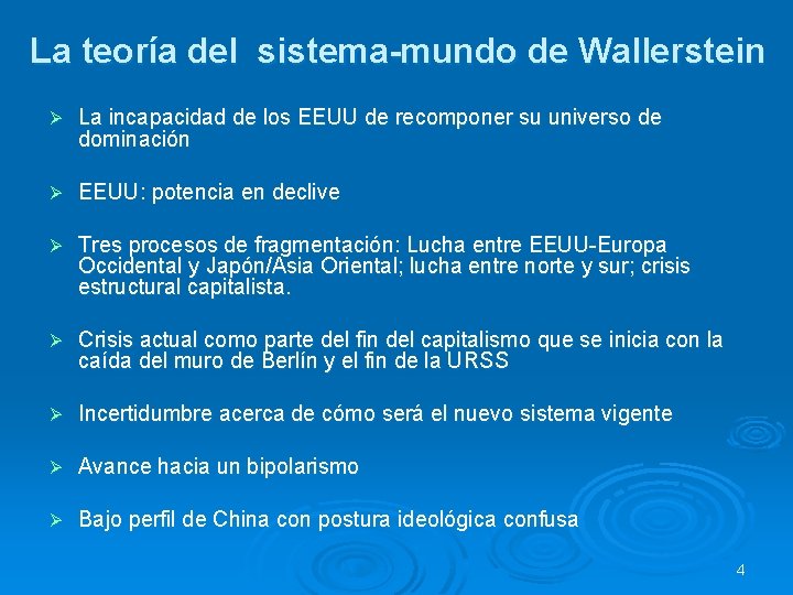 La teoría del sistema-mundo de Wallerstein Ø La incapacidad de los EEUU de recomponer