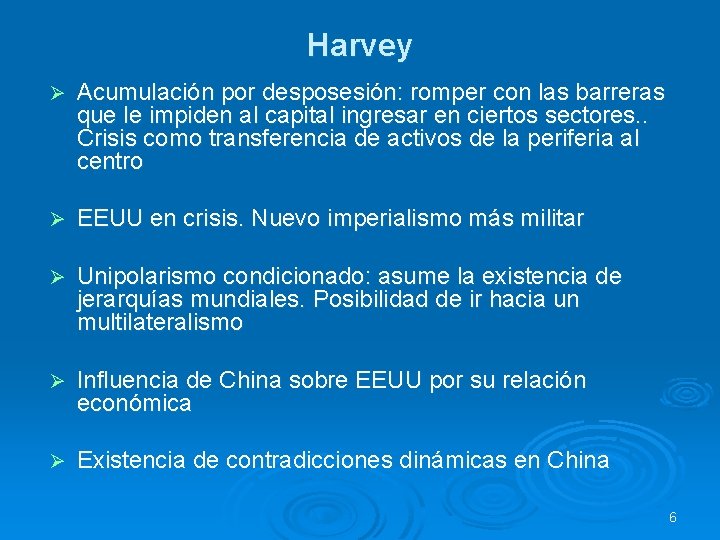 Harvey Ø Acumulación por desposesión: romper con las barreras que le impiden al capital