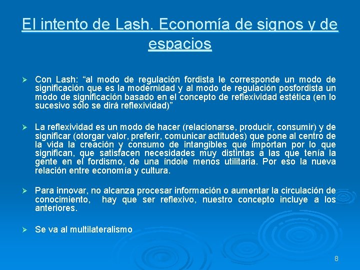 El intento de Lash. Economía de signos y de espacios Ø Con Lash: “al