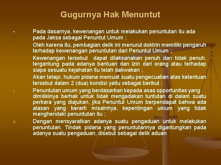 Gugurnya Hak Menuntut - I. II. Pada dasarnya, kewenangan untuk melakukan penuntutan itu ada