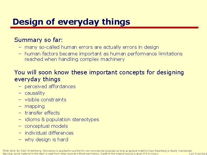 Design of everyday things Summary so far: – many so-called human errors are actually