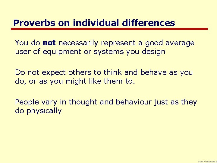 Proverbs on individual differences You do not necessarily represent a good average user of