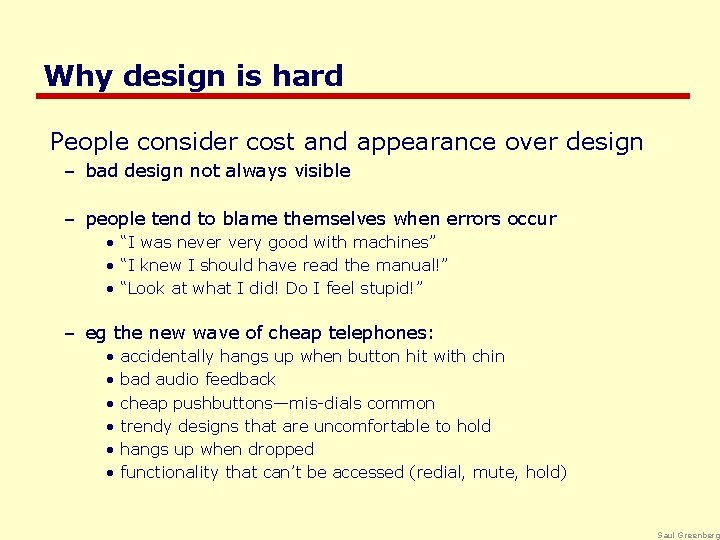 Why design is hard People consider cost and appearance over design – bad design