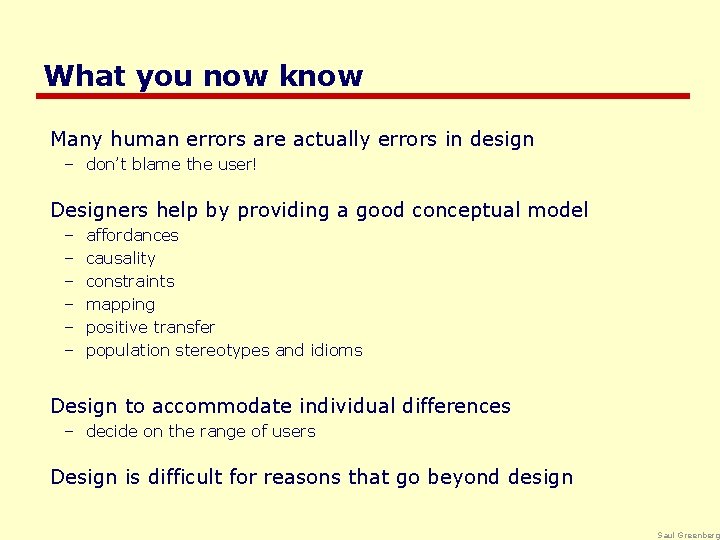What you now know Many human errors are actually errors in design – don’t