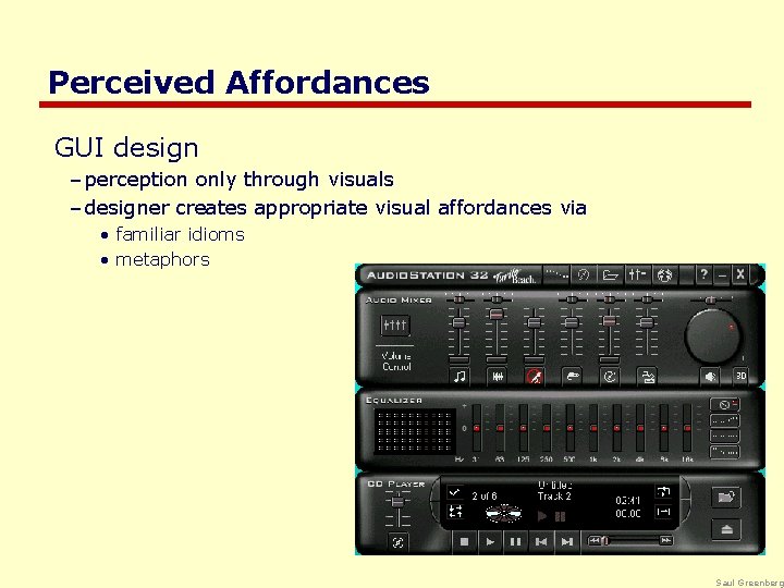 Perceived Affordances GUI design – perception only through visuals – designer creates appropriate visual