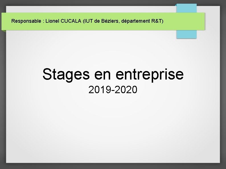 Responsable : Lionel CUCALA (IUT de Béziers, département R&T) Stages en entreprise 2019 -2020