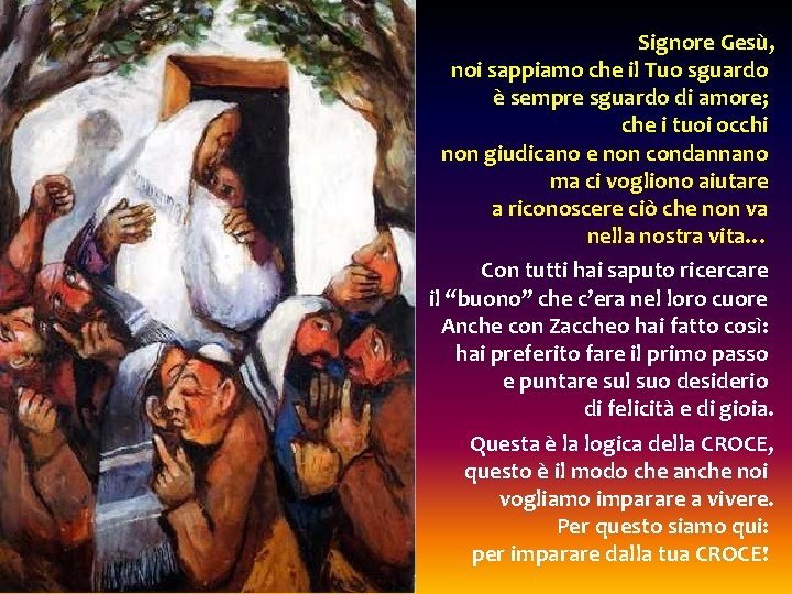 Signore Gesù, noi sappiamo che il Tuo sguardo è sempre sguardo di amore; che