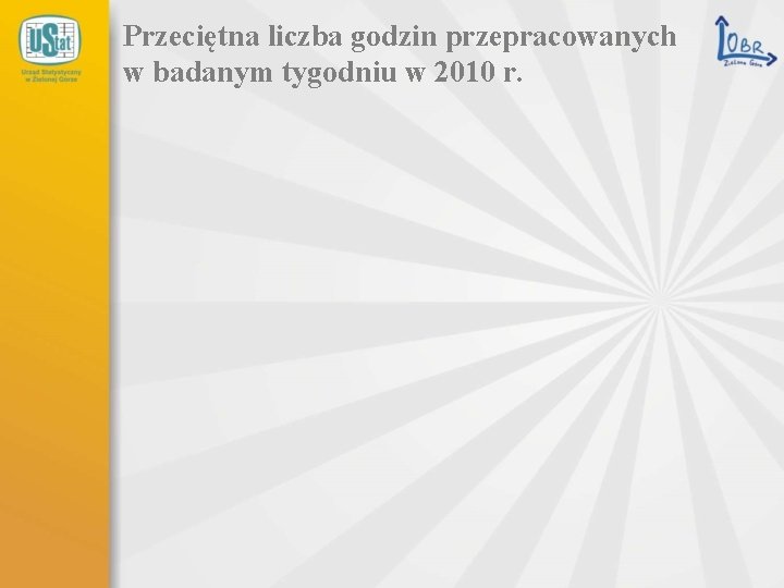 Przeciętna liczba godzin przepracowanych w badanym tygodniu w 2010 r. 