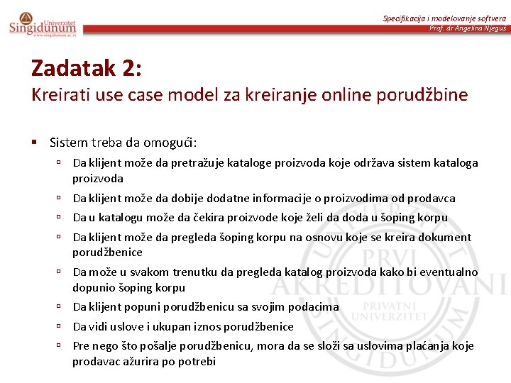 Specifikacija i modelovanje softvera Prof. dr Angelina Njeguš Zadatak 2: Kreirati use case model