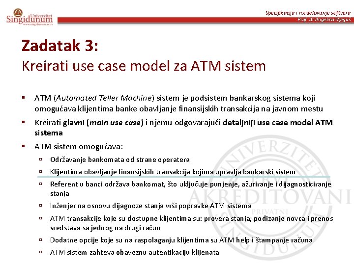 Specifikacija i modelovanje softvera Prof. dr Angelina Njeguš Zadatak 3: Kreirati use case model