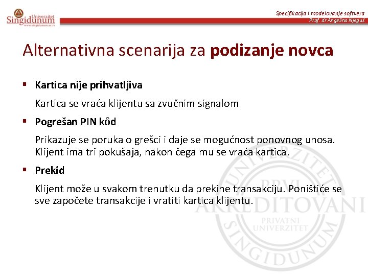 Specifikacija i modelovanje softvera Prof. dr Angelina Njeguš Alternativna scenarija za podizanje novca §