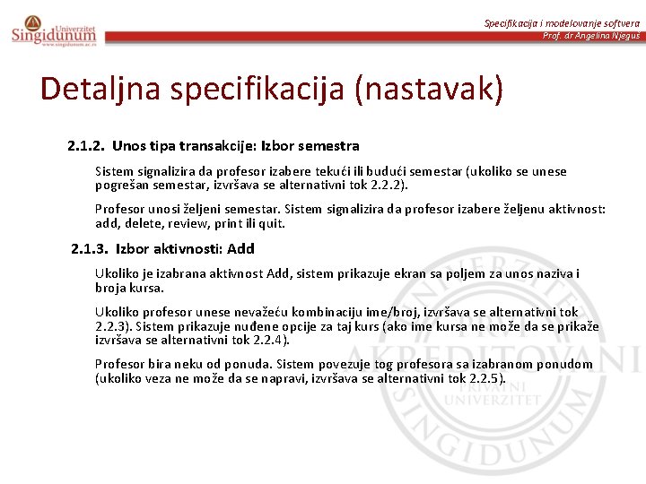 Specifikacija i modelovanje softvera Prof. dr Angelina Njeguš Detaljna specifikacija (nastavak) 2. 1. 2.