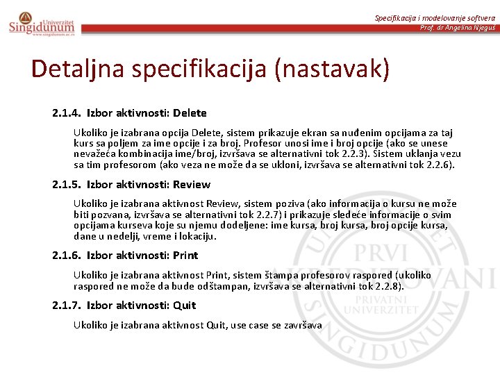 Specifikacija i modelovanje softvera Prof. dr Angelina Njeguš Detaljna specifikacija (nastavak) 2. 1. 4.
