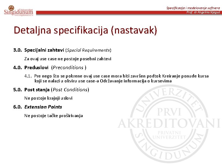Specifikacija i modelovanje softvera Prof. dr Angelina Njeguš Detaljna specifikacija (nastavak) 3. 0. Specijalni