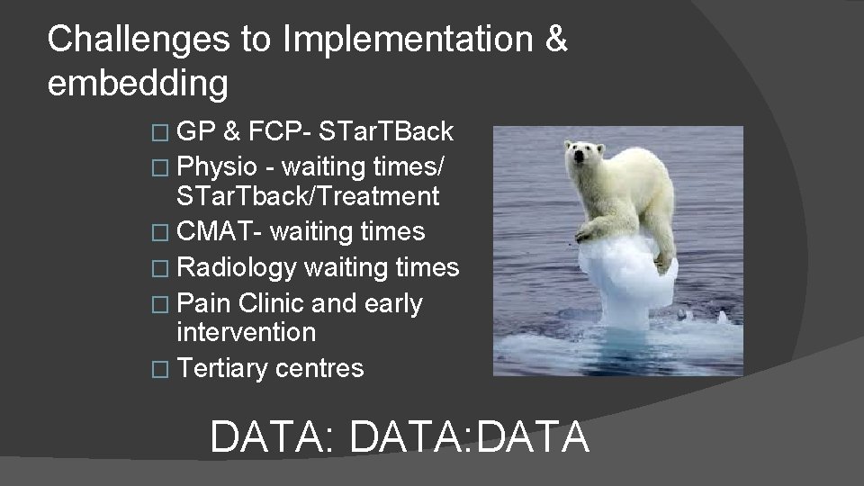 Challenges to Implementation & embedding � GP & FCP- STar. TBack � Physio - Challenges to Implementation & embedding � GP & FCP- STar. TBack � Physio -