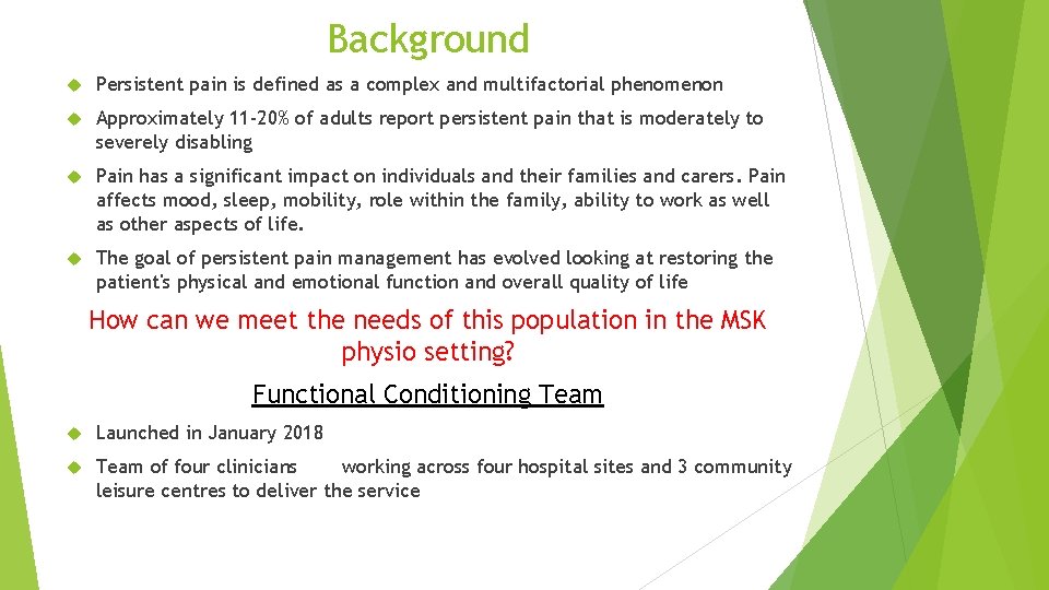 Background Persistent pain is defined as a complex and multifactorial phenomenon Approximately 11 -20% Background Persistent pain is defined as a complex and multifactorial phenomenon Approximately 11 -20%