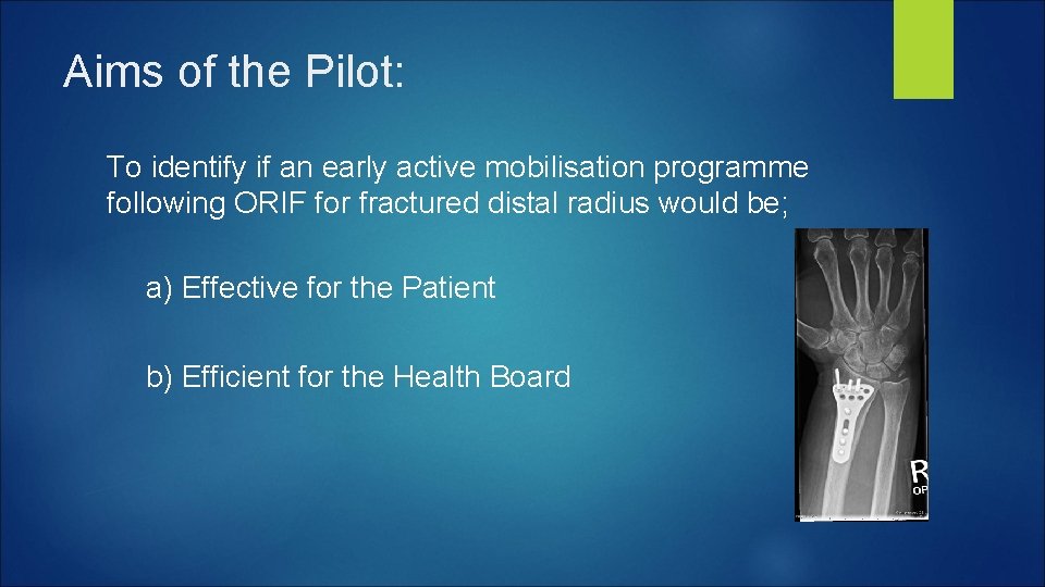Aims of the Pilot: To identify if an early active mobilisation programme following ORIF Aims of the Pilot: To identify if an early active mobilisation programme following ORIF