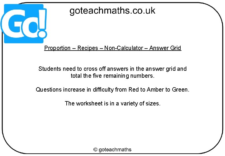 Proportion – Recipes – Non-Calculator – Answer Grid Students need to cross off answers